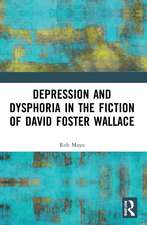 Depression and Dysphoria in the Fiction of David Foster Wallace