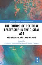 The Future of Political Leadership in the Digital Age: Neo-Leadership, Image and Influence