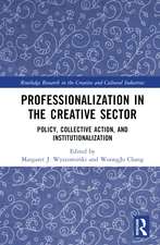 Professionalization in the Creative Sector: Policy, Collective Action, and Institutionalization