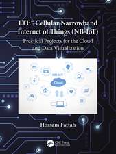 LTE Cellular Narrowband Internet of Things (NB-IoT): Practical Projects for the Cloud and Data Visualization