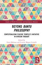 Beyond Bantu Philosophy: Contextualizing Placide Tempels’s Initiative in African Thought