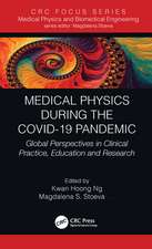 Medical Physics During the COVID-19 Pandemic: Global Perspectives in Clinical Practice, Education and Research