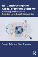 Re-Constructing the Global Network Economy: Building Pathways to Resilience in Local Economies