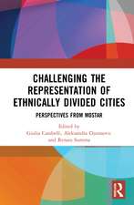 Challenging the Representation of Ethnically Divided Cities: Perspectives from Mostar