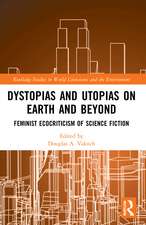 Dystopias and Utopias on Earth and Beyond: Feminist Ecocriticism of Science Fiction