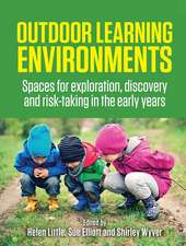 Outdoor Learning Environments: Spaces for exploration, discovery and risk-taking in the early years