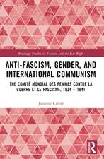 Anti-Fascism, Gender, and International Communism: The Comité Mondial des Femmes contre la Guerre et le Fascisme, 1934 – 1941