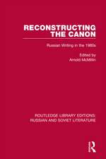 Reconstructing the Canon: Russian Writing in the 1980s