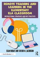 Remote Teaching and Learning in the Elementary ELA Classroom: Instructional Strategies and Best Practices