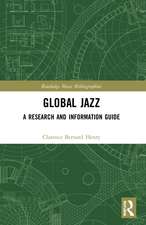 Global Jazz: A Research and Information Guide