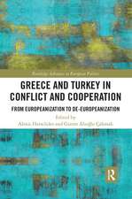 Greece and Turkey in Conflict and Cooperation: From Europeanization to De-Europeanization