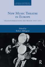 New Music Theatre in Europe: Transformations between 1955-1975