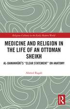 Medicine and Religion in the Life of an Ottoman Sheikh: Al-Damanhuri’s 