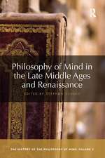 Philosophy of Mind in the Late Middle Ages and Renaissance: The History of the Philosophy of Mind, Volume 3