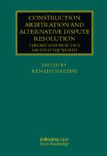 Construction Arbitration and Alternative Dispute Resolution: Theory and Practice around the World