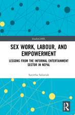 Sex Work, Labour, and Empowerment: Lessons from the Informal Entertainment Sector in Nepal