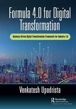 Formula 4.0 for Digital Transformation: A Business-Driven Digital Transformation Framework for Industry 4.0