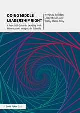 Doing Middle Leadership Right: A Practical Guide to Leading with Honesty and Integrity in Schools