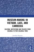 Museum-Making in Vietnam, Laos, and Cambodia