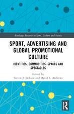 Sport, Advertising and Global Promotional Culture: Identities, Commodities, Spaces and Spectacles