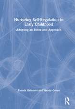 Nurturing Self-Regulation in Early Childhood: Adopting an Ethos and Approach