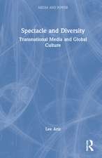 Spectacle and Diversity: Transnational Media and Global Culture