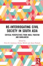 Re-Interrogating Civil Society in South Asia: Critical Perspectives from India, Pakistan and Bangladesh