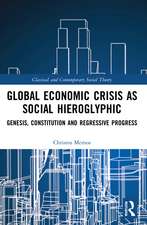 Global Economic Crisis as Social Hieroglyphic: Genesis, Constitution and Regressive Progress