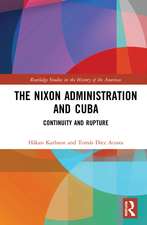 The Nixon Administration and Cuba: Continuity and Rupture