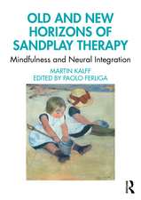 Old and New Horizons of Sandplay Therapy : Mindfulness and Neural Integration