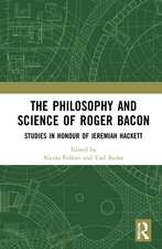 The Philosophy and Science of Roger Bacon: Studies in Honour of Jeremiah Hackett