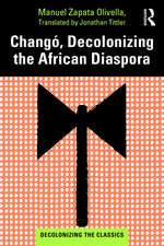 Changó, Decolonizing the African Diaspora