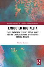 Embodied Nostalgia: Early Twentieth Century Social Dance and the Choreographing of Broadway Musical Theatre