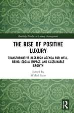 The Rise of Positive Luxury: Transformative Research Agenda for Well-being, Social Impact, and Sustainable Growth