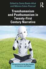 Transhumanism and Posthumanism in Twenty-First Century Narrative