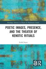 Poetic Images, Presence, and the Theater of Kenotic Rituals