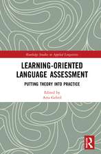 Learning-Oriented Language Assessment: Putting Theory into Practice