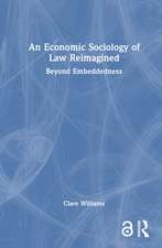 An Economic Sociology of Law Reimagined: Beyond Embeddedness