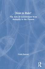 How to Rule?: The Arts of Government from Antiquity to the Present