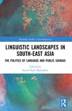 Linguistic Landscapes in South-East Asia: The Politics of Language and Public Signage