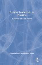 Positive Leadership in Practice: A Model for Our Future