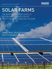 Solar Farms: The Earthscan Expert Guide to Design and Construction of Utility-scale Photovoltaic Systems