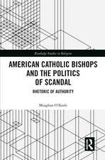 American Catholic Bishops and the Politics of Scandal: Rhetoric of Authority