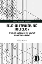 Religion, Feminism, and Idoloclasm: Being and Becoming in the Women's Liberation Movement