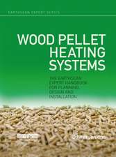 Wood Pellet Heating Systems: The Earthscan Expert Handbook on Planning, Design and Installation