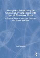 Therapeutic Trampolining for Children and Young People with Special Educational Needs: A Practical Guide to Supporting Emotional and Physical Wellbeing