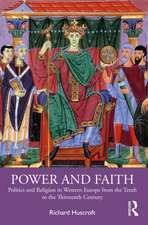 Power and Faith: Politics and Religion in Western Europe from the Tenth to the Thirteenth Century