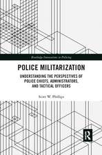 Police Militarization: Understanding the Perspectives of Police Chiefs, Administrators, and Tactical Officers