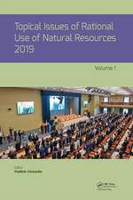 Topical Issues of Rational Use of Natural Resources 2019, Volume 1: Proceedings of the XV International Forum-Contest of Students and Young Researchers under the auspices of UNESCO (St. Petersburg Mining University, Russia, 13-17 May 2019)