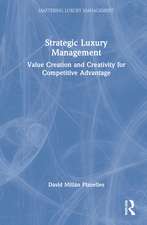 Strategic Luxury Management: Value Creation and Creativity for Competitive Advantage